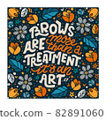 Modern lettering quote about brows. Vector hand-drawn typography illustration for beauty salon, brow bar, print, packaging design, t-shirt, poster. 82891060