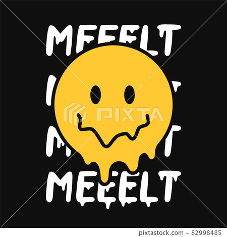 Funny melt smile face. Melt quote. Vector hand drawn doodle cartoon character illustration. Isolated ob white background. Smile face melt, acid, trippy print for t-shirt, poster, card concept 82998485