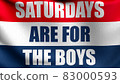 Saturday are for boys flag blowing in the wind. 3D rendering illustration of waving sign 83000593