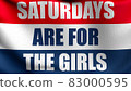 Saturday are for girls flag blowing in the wind. 3D rendering illustration of waving sign 83000595