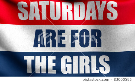 Saturday are for girls flag blowing in the wind. 3D rendering illustration of waving sign Saturday are for girls flag blowing in the wind. 3D rendering illustration of waving sign 83000595