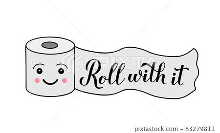 Roll with it calligraphy hand lettering on cute cartoon toilet paper. Funny quote typography poster. Coronavirus quarantine COVID-19. Vector template for banner, flyer, postcard, sticker, t-shirt 83279811