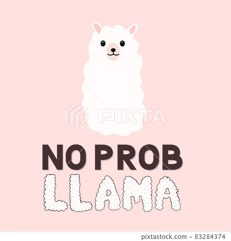 No prob llama. Cute cartoon alpaca and hand drawn lettering. Funny character fluffy alpaca. Motivational or inspirational quote typography poster. Vector template for mugs, cards, t-shirts, cases, etc 83284374