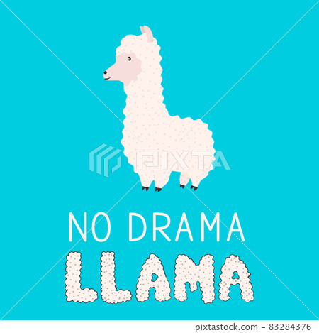 No drama llama. Cute cartoon alpaca and hand drawn lettering. Funny character fluffy alpaca. Motivational or inspirational quote typography poster. Vector template for mugs, t-shirts, cases, cards No drama llama. Cute cartoon alpaca and hand drawn lettering. Funny character fluffy alpaca. Motivational or inspirational quote typography poster. Vector template for mugs, t-shirts, cases, cards 83284376