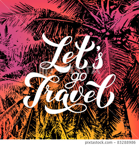 Let s Travel calligraphy hand lettering on bright background with sunset colors and silhouettes of palm trees. Travel agency slogan. Vector template for logo design, typography poster, banner, flyer. 83288986