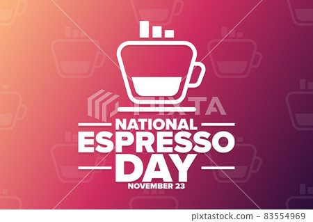 National Espresso Day. November 23. Holiday concept. Template for background, banner, card, poster National Espresso Day. November 23. Holiday concept. Template for background, banner, card, poster 83554969