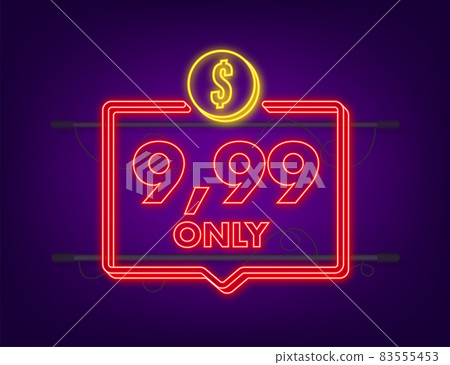 9,99 only dollars discount labels. Neon icon. Vector illustration 83555453
