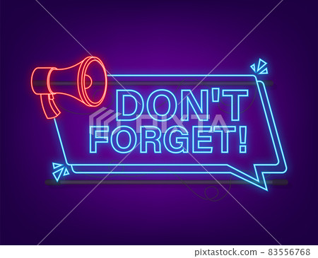 Megaphone neon banner with Don t forget sign. Vector illustration Megaphone neon banner with Don t forget sign. Vector illustration 83556768
