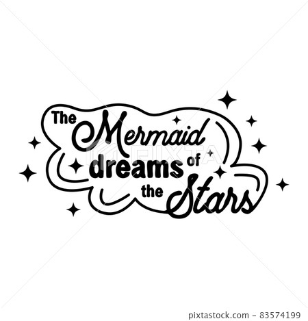 The mermaid dreams of swimming in the sky among the stars. Mermaid tail card with water splashes, stars. Inspirational quote about summer, love and sea. The mermaid dreams of swimming in the sky among the stars. Mermaid tail card with water splashes, stars. Inspirational quote about summer, love and sea. 83574199