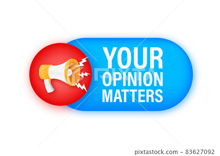 Megaphone banner, business concept with text Your opinion matters. Vector illustration Megaphone banner, business concept with text Your opinion matters. Vector illustration 83627092