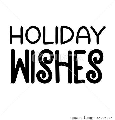 Holidays wishes as a Christmas quote great for Christmas cards or posters. Traditional xmas saying Holidays wishes as a Christmas quote great for Christmas cards or posters. Traditional xmas saying 83795797