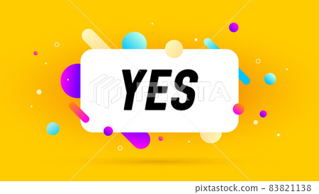 Yes, speech bubble. Banner, poster Yes, speech bubble. Banner, poster 83821138