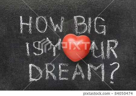 how big is your dream 84050474