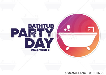 Bathtub Party Day. December 5. Holiday concept. Template for background, banner, card, poster with Bathtub Party Day. December 5. Holiday concept. Template for background, banner, card, poster with 84080638