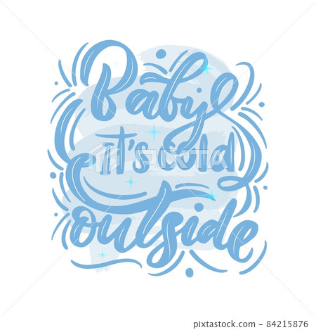 Baby it s cold outside on watercolor spot. Winter quote. Hand Calligraphic Lettering Baby it s cold outside on watercolor spot. Winter quote. Hand Calligraphic Lettering 84215876