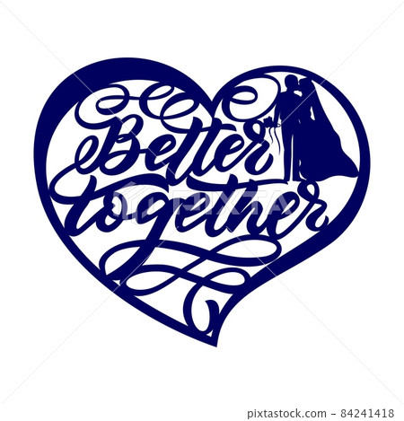 Inspirational love quote Better together with silhouette couple. Vector Inspirational love quote Better together with silhouette couple. Vector 84241418