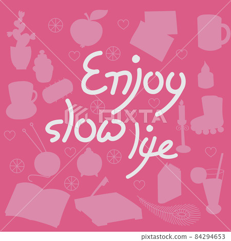 Inspirational card with handwritten text Enjoy slow life. Motivational relaxing mental health lettering illustration. 84294653