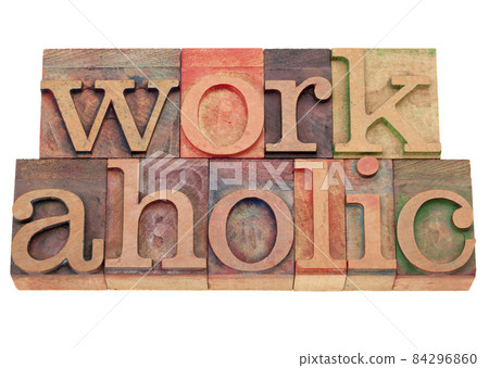 workaholic word in letterpress type 84296860
