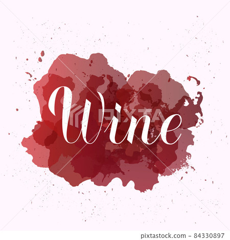 Wine calligraphy lettering on red stains with sprays around. Vector illustration. Template for bar, restaurant, winery decorations. Perfect for menu, banner, poster, label, tag, logo, etc. 84330897