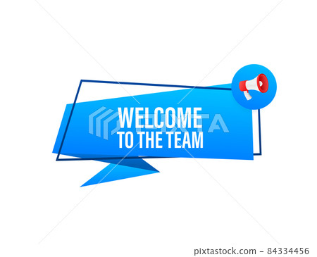Welcome to the team written on speech bubble. Advertising sign 84334456