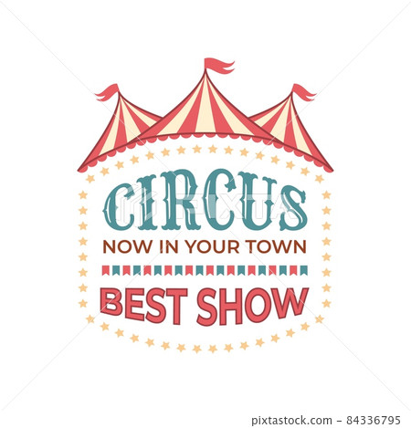 Circus retro logo. Festival performance vintage emblem with striped tents and stars. Advertising invitation text. Recreation event badge. Entertaining show label. Vector announcement Circus retro logo. Festival performance vintage emblem with striped tents and stars. Advertising invitation text. Recreation event badge. Entertaining show label. Vector announcement 84336795