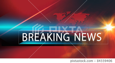 Breaking news concept with world map at background concept series Breaking news concept with world map at background concept series 84339406