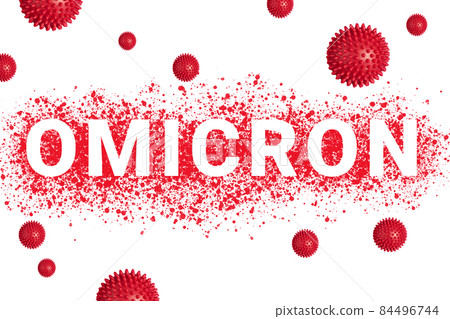 Omicron variant of COVID. New strain of coronavirus. Text OMICRON on red splashed line with symbolic virus strains on white 84496744