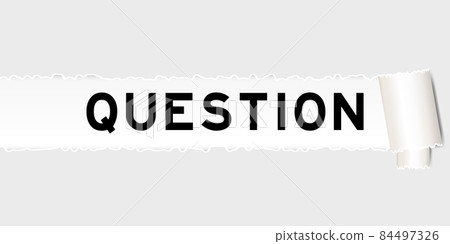Ripped gray paper background that have word question under torn part Ripped gray paper background that have word question under torn part 84497326