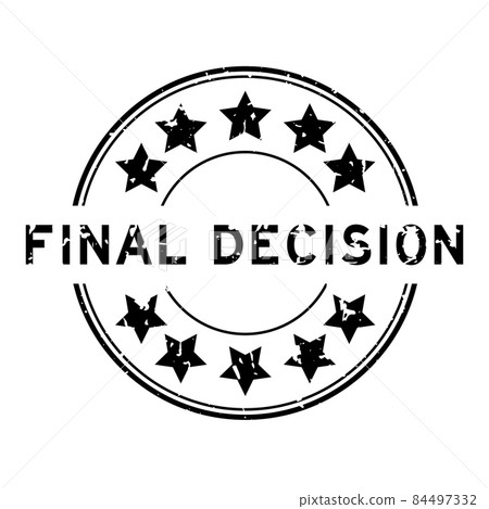 Grunge black final decision word with star icon round rubber seal stamp on white background Grunge black final decision word with star icon round rubber seal stamp on white background 84497332