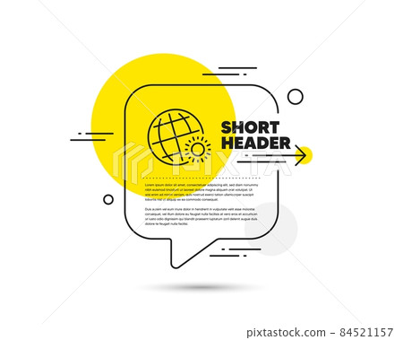 World weather line icon. Speech bubble vector concept. Sun with globe sign. Hot season symbol. World weather line icon. Abstract bubble balloon badge. Vector World weather line icon. Speech bubble vector concept. Sun with globe sign. Hot season symbol. World weather line icon. Abstract bubble balloon badge. Vector 84521157
