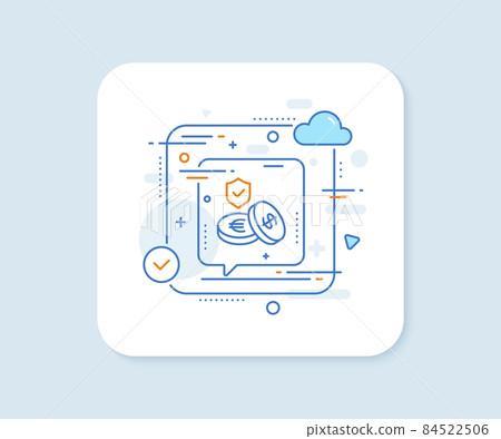 Savings insurance line icon. Abstract vector button. Risk coverage sign. Money protection symbol. Savings insurance line icon. Speech bubble concept. Vector 84522506