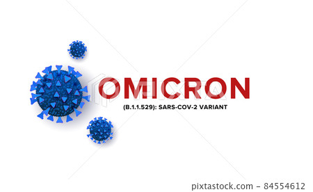 New Coronavirus or SARS-CoV-2 Variant Omicron B.1.1.529 realistic concept with cell diseases or covid-19 bacteria on a white background with place for text. 84554612