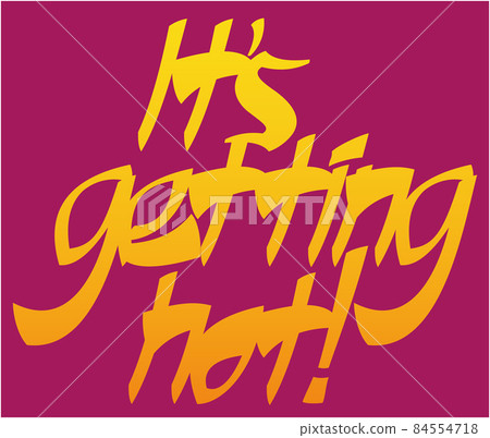 It's getting hot.Vector lettering illustration. 84554718