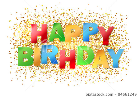 Happy birthday sign gold over confetti. Happy Birthday Greeting Card. Vector illustration EPS10 Happy birthday sign gold over confetti. Happy Birthday Greeting Card. Vector illustration EPS10 84661249