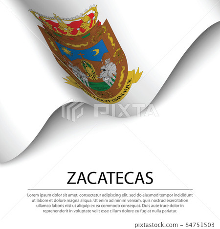 Waving flag of Zacatecas is a state of Mexico on white backgroun Waving flag of Zacatecas is a state of Mexico on white backgroun 84751503