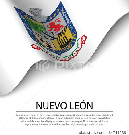 Waving flag of Nuevo Leon is a state of Mexico on white backgrou Waving flag of Nuevo Leon is a state of Mexico on white backgrou 84751688