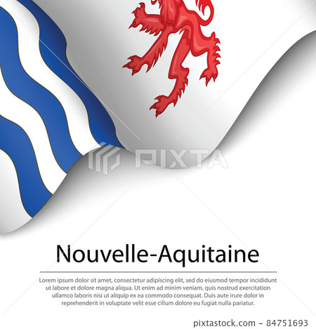 Waving flag of Nouvelle-Aquitaine is a region of France on white Waving flag of Nouvelle-Aquitaine is a region of France on white 84751693
