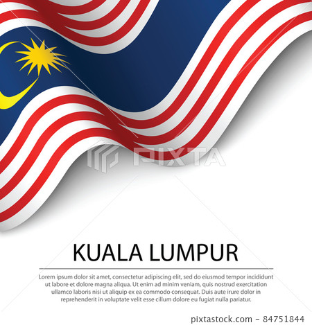 Waving flag of Kuala Lumpur is a state of Malaysia on white back Waving flag of Kuala Lumpur is a state of Malaysia on white back 84751844