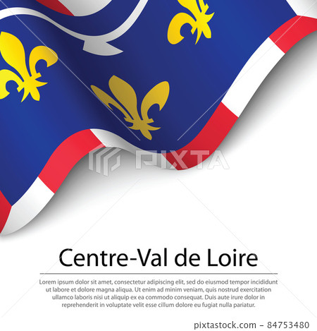 Waving flag of Centre-Val de Loire is a region of France on whit Waving flag of Centre-Val de Loire is a region of France on whit 84753480