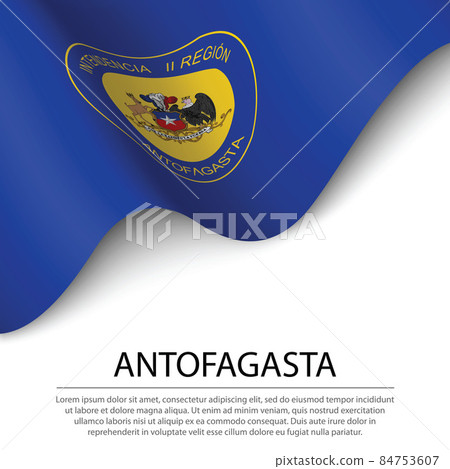 Waving flag of Antofagasta is a region of Chile on white backgro 84753607