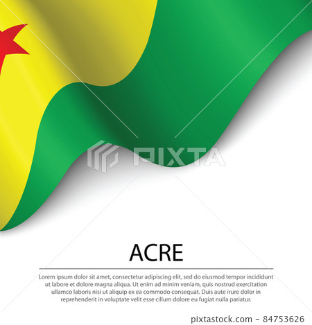 Waving flag of Acre is a state of Brazil on white background. Waving flag of Acre is a state of Brazil on white background. 84753626
