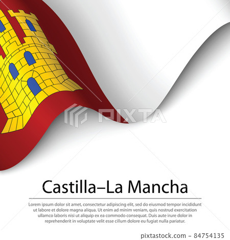 Waving flag of La Mancha is a region of Spain on whit Waving flag of La Mancha is a region of Spain on whit 84754135