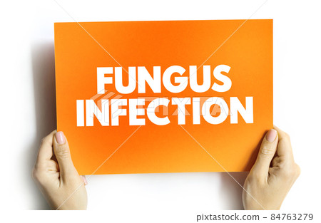 Fungus infection text quote on card, medical concept background Fungus infection text quote on card, medical concept background 84763279