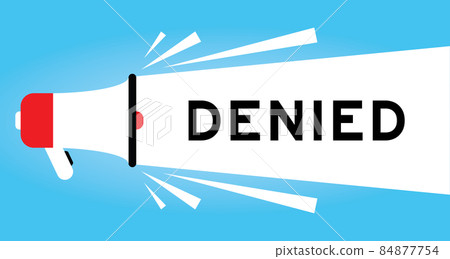 Color megphone icon with word denied in white banner on blue background Color megphone icon with word denied in white banner on blue background 84877754