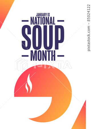 January is National Soup Month. Holiday concept. Template for background, banner, card, poster with January is National Soup Month. Holiday concept. Template for background, banner, card, poster with 85024122
