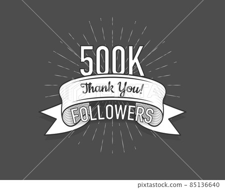 500K followers. Poster for social network and followers. Old style. Vector illustration. 500K followers. Poster for social network and followers. Old style. Vector illustration. 85136640