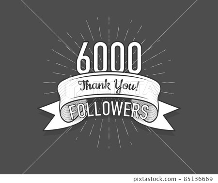6000 followers. Poster for social network and followers. Old style. Vector illustration. 6000 followers. Poster for social network and followers. Old style. Vector illustration. 85136669
