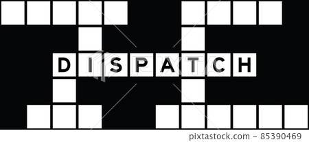 Alphabet letter in word dispatch on crossword puzzle background Alphabet letter in word dispatch on crossword puzzle background 85390469
