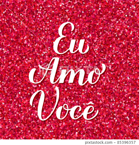 I Love You inscription in Brazilian Portuguese. Eu Amo Voce calligraphy hand lettering on red glitter background. Valentines day card. Vector template for banner, postcard, typography poster, etc 85396357