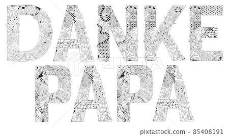 Words DANKE PAPA. Thanks dad in German. Vector decorative zentangle object for coloring Words DANKE PAPA. Thanks dad in German. Vector decorative zentangle object for coloring 85408191